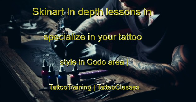 Skinart In-depth lessons in specialize in your tattoo style in Codo area | TattooTraining | TattooClasses | SkinartTraining-United States